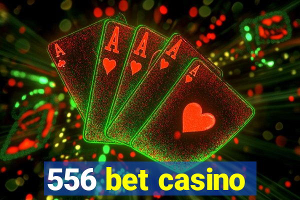 556 bet casino